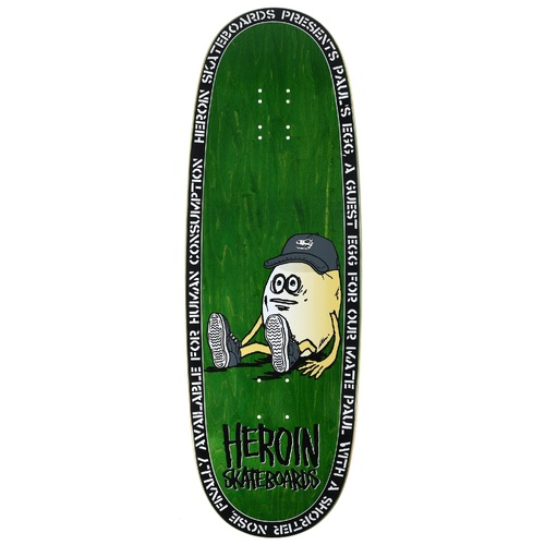 Heroin Deck Pauls Egg 10.4 Inch Width